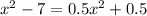 x^2-7=0.5x^2+0.5