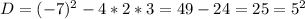 D=(-7)^2-4*2*3=49-24=25=5^2