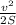 \frac{ v^{2} }{2S}