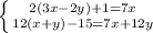 \left \{ {{2(3x-2y)+1=7x} \atop {12(x+y)-15=7x+12y}} \right.