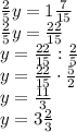 \frac25y=1\frac7{15}\\\frac25y=\frac{22}{15}\\y=\frac{22}{15}:\frac25\\y=\frac{22}{15}\cdot\frac52\\y=\frac{11}3\\y=3\frac23