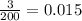 \frac{3}{200} =0.015