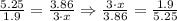 \frac{5.25}{1.9}=\frac{3.86}{3\cdot x}\Rightarrow\frac{3\cdot x}{3.86}=\frac{1.9}{5.25}