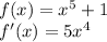 f(x)=x^5+1\\f'(x)=5x^4