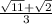 \frac{\sqrt{11}+\sqrt{2}}{3}