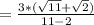 =\frac{3*(\sqrt{11}+\sqrt{2})}{11-2}