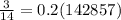 \frac{3}{14}=0.2(142857)