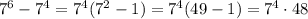 7^6-7^4=7^4(7^2-1)=7^4(49-1)=7^4\cdot48