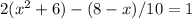 2( x^{2} +6)-(8-x)/10=1