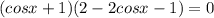 (cosx+1)(2-2cosx-1)=0