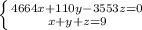 \left \{ {{4664x+110y-3553z=0} \atop {x+y+z=9}} \right.