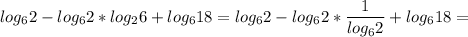 \displaystyle log_62-log_62*log_26+log_618=log_62-log_62* \frac{1}{log_62}+log_618=