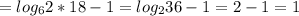 \displaystyle = log_62*18-1=log_236-1=2-1=1