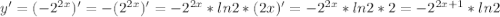 y'=(-2^{2x})'=-(2^{2x})'=-2^{2x}*ln2*(2x)'=-2^{2x}*ln2*2=-2^{2x+1}*ln2