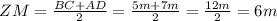 ZM=\frac{BC+AD}{2}=\frac{5m+7m}{2}=\frac{12m}{2}=6m