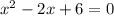 x^2-2x+6=0