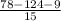 \frac{78-124-9}{15}