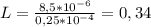 L= \frac{8,5*10^{-6}}{0,25*10^{-4}}=0,34