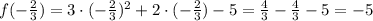 f(- \frac{2}{3})=3\cdot(- \frac{2}{3})^2 +2\cdot(- \frac{2}{3})-5= \frac{4}{3}- \frac{4}{3}-5=-5