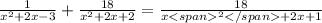 \frac{1}{x^2+2x-3}+\frac{18}{x^2+2x+2}=\frac{18}{x^2+2x+1}