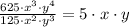 \frac{625\cdot x^3\cdot y^4}{125\cdot x^2\cdot y^3} =5\cdot x\cdot y