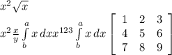 x^{2} \sqrt{x} \\ x^{2} \frac{x}{y} \int\limits^a_b {x} \, dx x^{123} \int\limits^a_b {x} \, dx \left[\begin{array}{ccc}1&2&3\\4&5&6\\7&8&9\end{array}\right]