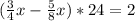 ( \frac{3}{4} x- \frac{5}{8} x)*24=2