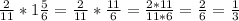 \frac{2}{11} * 1\frac{5}{6} = \frac{2}{11}* \frac{11}{6} = \frac{2*11}{11*6} = \frac{2}{6} = \frac{1}{3}