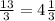 \frac{13}{3} = 4 \frac{1}{3}