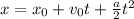 x = x_0+v_0t+\frac{a}{2}t^2