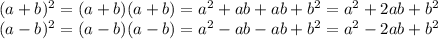 (a+b)^2 = (a+b)(a+b) = a^2 + ab + ab + b^2 = a^2 + 2ab + b^2\\&#10;(a-b)^2 = (a-b)(a-b) = a^2 - ab - ab + b^2 = a^2 - 2ab + b^2\\&#10;