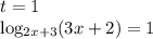 t=1&#10;&#10; log_{2x+3}(3x+2)=1