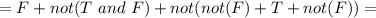 =F+not(T\ and\ F)+not(not(F)+T+not(F))=