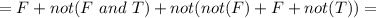 =F+not(F\ and\ T)+not(not(F)+F+not(T))=