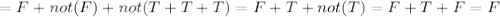 =F+not(F)+not(T+T+T)=F+T+not(T)=F+T+F=F