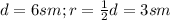 d=6 sm; r=\frac{1}{2}d=3 sm