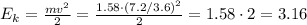 E_k = \frac{mv^2}{2} = \frac{1.58\cdot(7.2/3.6)^2}{2} = 1.58\cdot 2 = 3.16