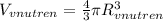 V_{vnutren} = \frac{4}{3} \pi R^{3} _{vnutren}