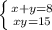 \left \{ {x+y=8} \atop {xy=15}} \right.