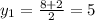 y_1= \frac{8+2}{2}=5