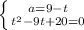 \left \{ {{a=9-t} \atop t^2-9t+20=0}} \right.