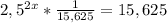 2,5^{2x}* \frac{1}{15,625}=15,625