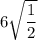 6\sqrt{\dfrac{1}{2}}