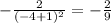 - \frac{2}{(-4+1)^2}=- \frac{2}{9}