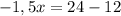 -1,5x=24-12