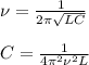 \nu = \frac{1}{2\pi \sqrt{LC}}\\\\&#10;C =\frac{1}{4\pi^2\nu^2L}