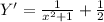 Y'= \frac{1}{x^2+1}+ \frac{1}{2}