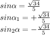 sin \alpha = \frac{ \sqrt{34}}{5} \\ sin \alpha _{1} =+\frac{ \sqrt{34}}{5} \\ sin _{2} \alpha= -\frac{ \sqrt{34}}{5}