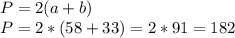 P=2(a+b) \\ P=2*(58+33)= 2*91=182