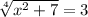 \sqrt[4]{x^2+7} =3